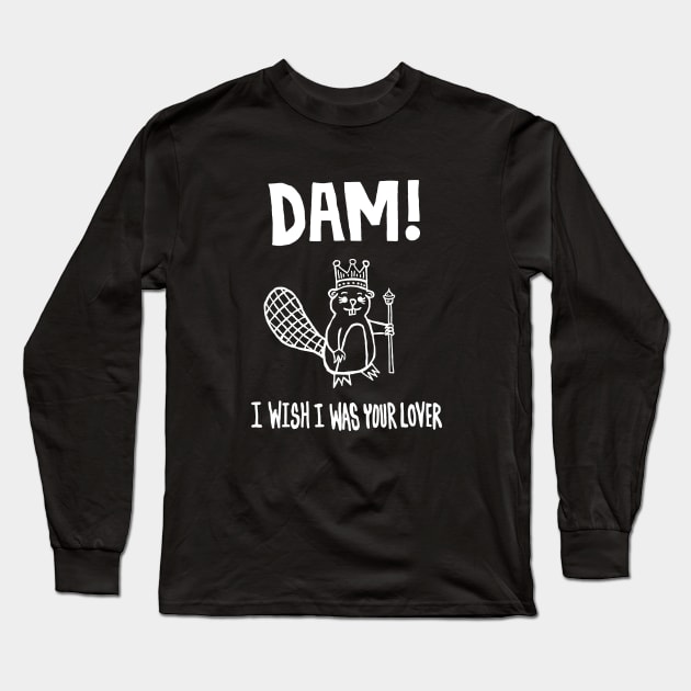 Dam! I Wish I Was Your Lover (Dark Mode) Long Sleeve T-Shirt by joejohnart